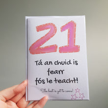 Load image into Gallery viewer, Gaeilge card: The best is yet to come. 21!