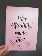 Load image into Gallery viewer, Gaeilge Print: will you drink a cup of tea?