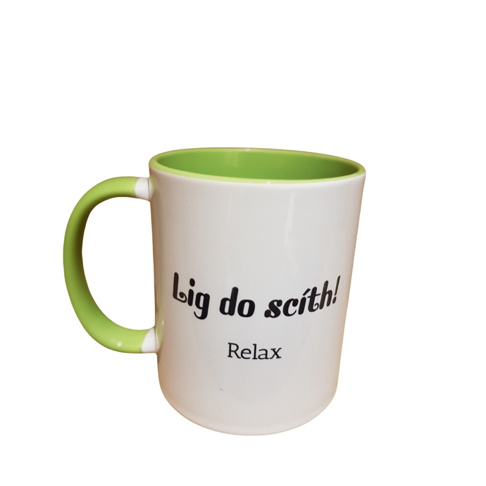 Irish Language Mug: Lig do scíth- Relax