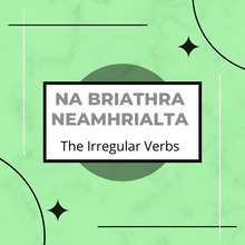 Load image into Gallery viewer, Na Briathra Neamhrialta- The Irregular Verbs in Irish.